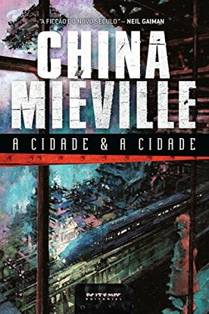A Cidade e A Cidade by China Miéville