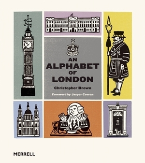 An Alphabet of London by Christopher Brown