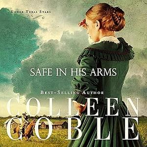 Safe in His Arms by Colleen Coble