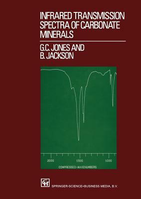 Infrared Transmission Spectra of Carbonate Minerals by G. C. Jones, B. Jackson