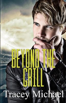 Beyond The Grill by Tracey Michael