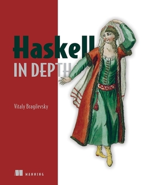 Haskell in Depth by Vitaly Bragilevsky