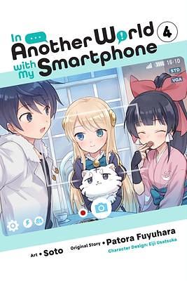 In Another World with My Smartphone Manga, Vol. 4 by Soto, Soto, Eiji Usatsuka, Patora Fuyuhara