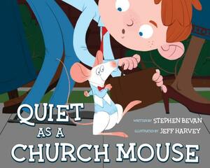 Quiet as a Church Mouse by Stephen Bevan