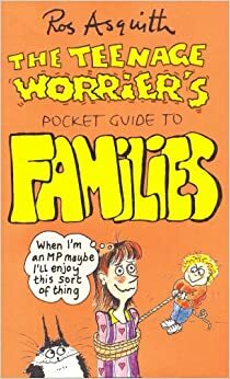 Teenage Worrier's Guide To Families by Ros Asquith, Asquith Ros