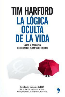 La Lógica Oculta de la Vida by Tim Harford