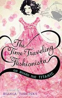 The Time-Traveling Fashionista On Board the Titanic by Bianca Turetsky