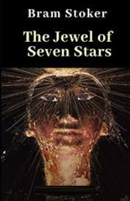 The Jewel of Seven Stars Illustrated by Bram Stoker