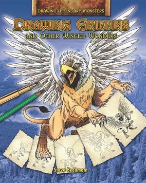 Drawing Griffins and Other Winged Wonders by Steve Beaumont