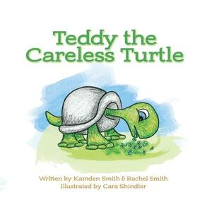 Teddy the Careless Turtle by Kamden Smith, Rachel Smith