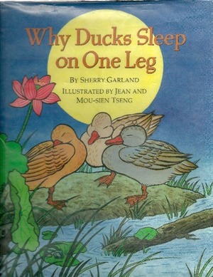 Why Ducks Sleep On One Leg by Sherry Garland, Jean Tseng