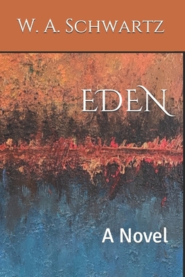 Eden by W.A. Schwartz