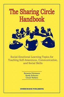 The Sharing Circle Handbook by Susanna Palomares, Cheryl Watkins, Sandy Schuster