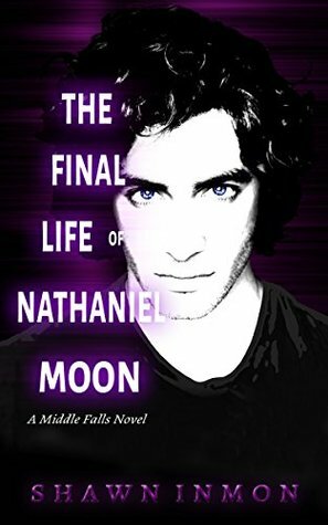 The Final Life of Nathaniel Moon by Shawn Inmon