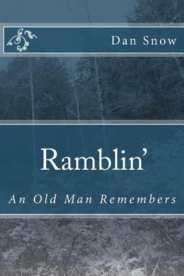 Ramblin': An Old Man Remembers by Dan Snow