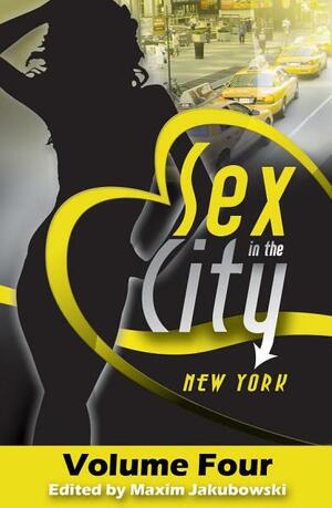 Sex in the City: New York, Volume Four by Cara Bruce, Lisabet Sarai, Maxim Jakubowski, Thomas S. Roche