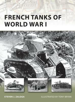 French Tanks of World War I by Steven J. Zaloga