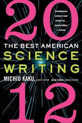 The Best American Science Writing 2012 by Jesse Cohen, Michio Kaku