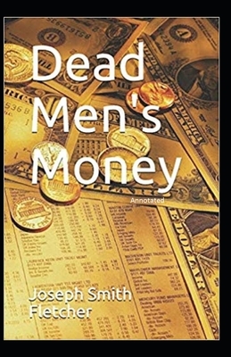 Dead Men's Money Illustrated by Joseph Smith Fletcher