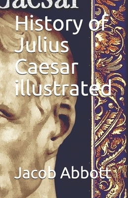 History of Julius Caesar illustrated by Jacob Abbott