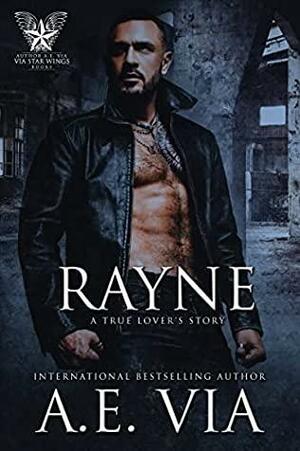 Rayne: A True Lover's Story  by A.E. Via