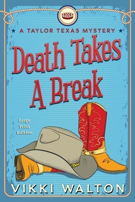 Death Takes A Break (Large Print): A Taylor Texas Mystery by Vikki Walton