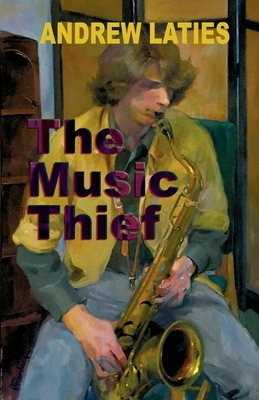 The Music Thief by Andrew Laties