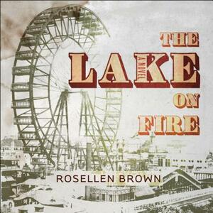 The Lake on Fire by Rosellen Brown
