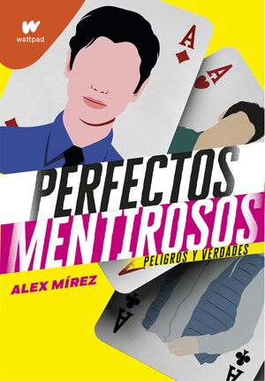 Perfectos mentirosos 2: Peligros y verdades by Alex Mírez