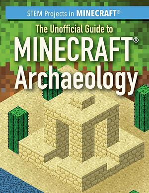 The Unofficial Guide to Minecraft Archaeology by Jill Keppeler