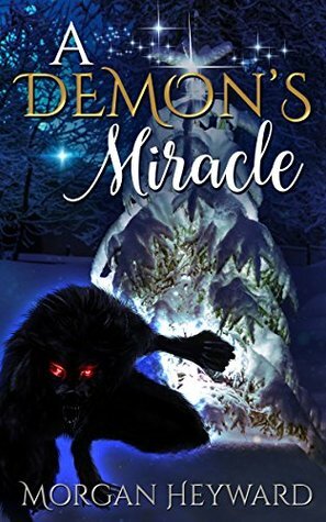 A Demon's Miracle by Morgan Heyward