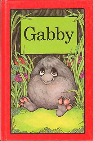 Gabby by Stephen Cosgrove, Robin James