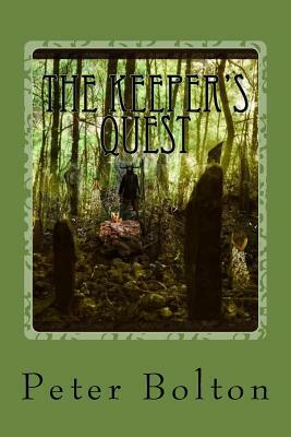 The Keeper's Quest: The Second Book in the Keeper's Deries by Peter Bolton