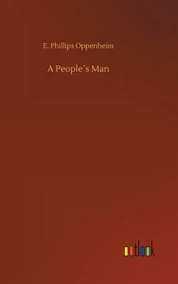 A People´s Man by Edward Phillips Oppenheim