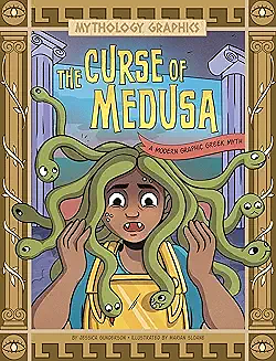 The Curse of Medusa: A Modern Graphic Greek Myth by Jessica Gunderson