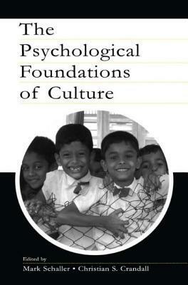 The Psychological Foundations of Culture by Chrisitan S. Crandall, Mark Schaller