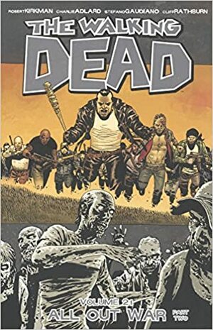 The Walking Dead, Vol. 21: All Out War Part 2 by Stefano Gaudiano, Charlie Adlard, Cliff Rathburn, Robert Kirkman