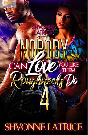 Nobody Can Love You Like Them Roughnecks Do 4 by Shvonne Latrice