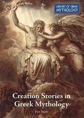 Creation Stories in Greek Mythology by Don Nardo