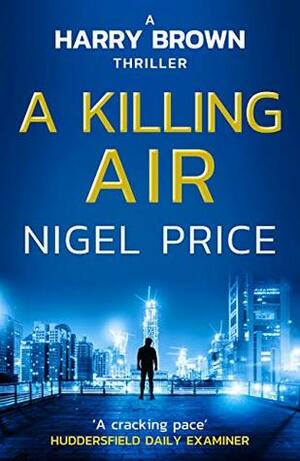 A Killing Air (Harry Brown Thriller Book 1) by Nigel Price