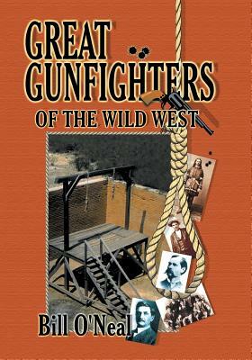 Great Gunfighters of the Old West by Bill O'Neal