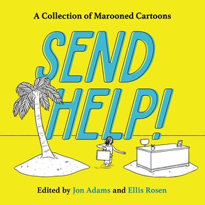 Send Help!: A Collection of Marooned Cartoons by Jon Adams, Ellis Rosen