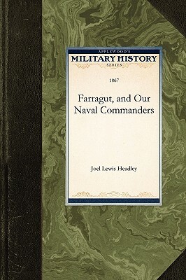 Farragut, and Our Naval Commanders by Joel Headley