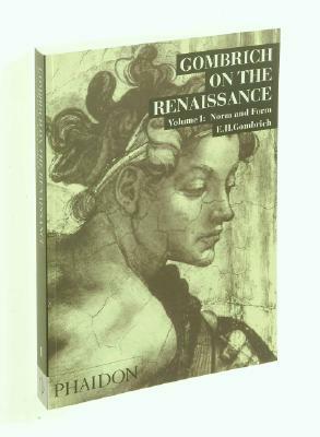 Gombrich on the Renaissance - Volume 1: Norm and Form by E.H. Gombrich