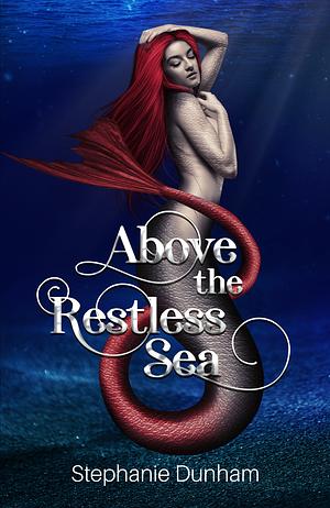 Above the Restless Sea by Stephanie Dunham