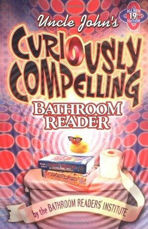 Uncle John's Curiously Compelling Bathroom Reader by Bathroom Readers' Institute