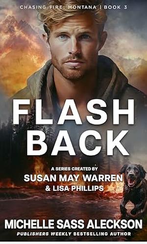 Flashback by Michelle Sass Aleckson, Susan May Warren, Lisa Phillips