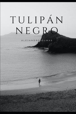 El tulipán negro: Versión Castellana by Alexandre Dumas