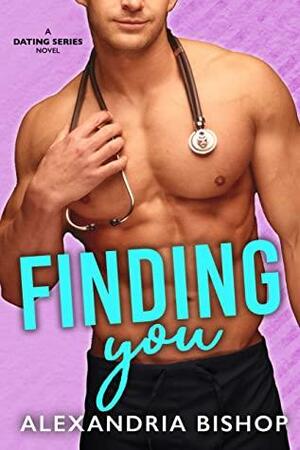 Finding You (Dating) by Alexandria Bishop