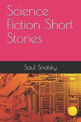 Science Fiction Short Stories by Saul Snatsky